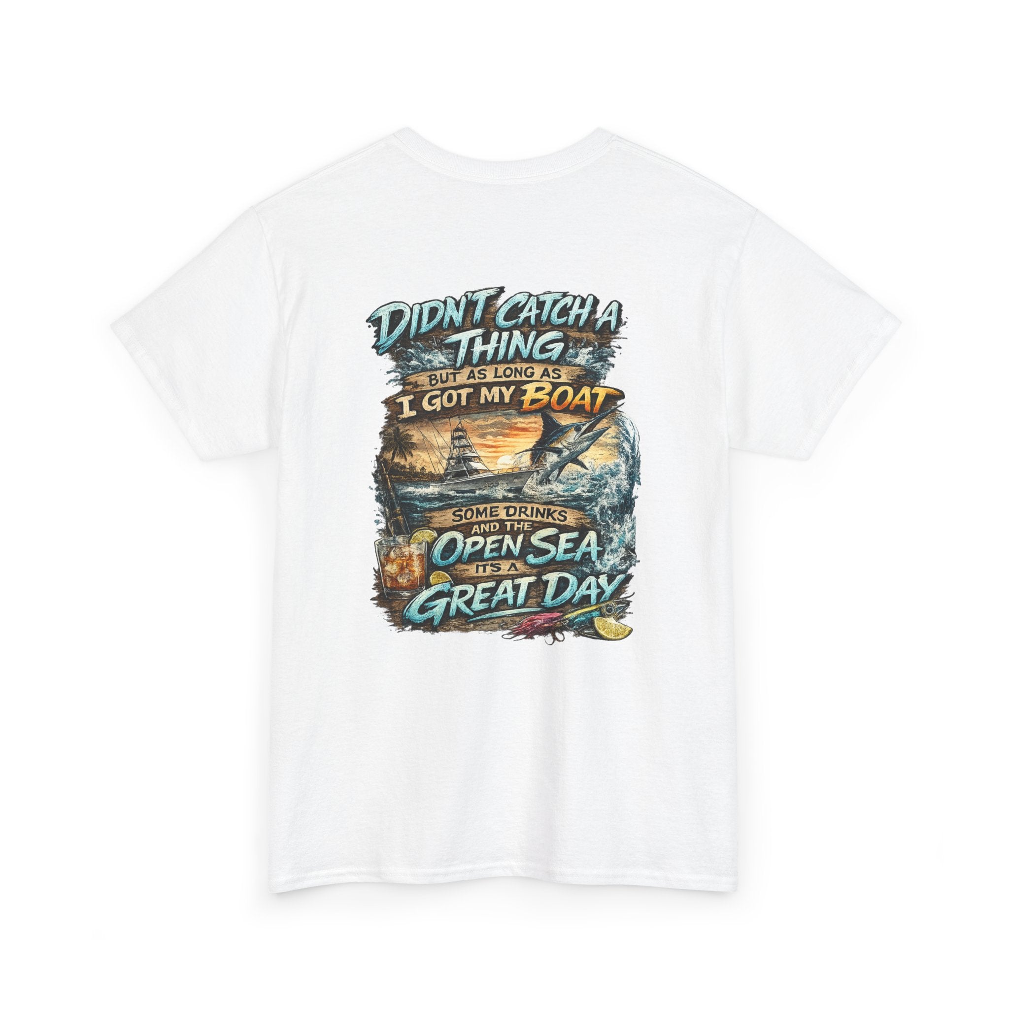 Boat Fishing Tee — "Didn't Catch a Thing… I Got My Boat" Graphic T-Shirt