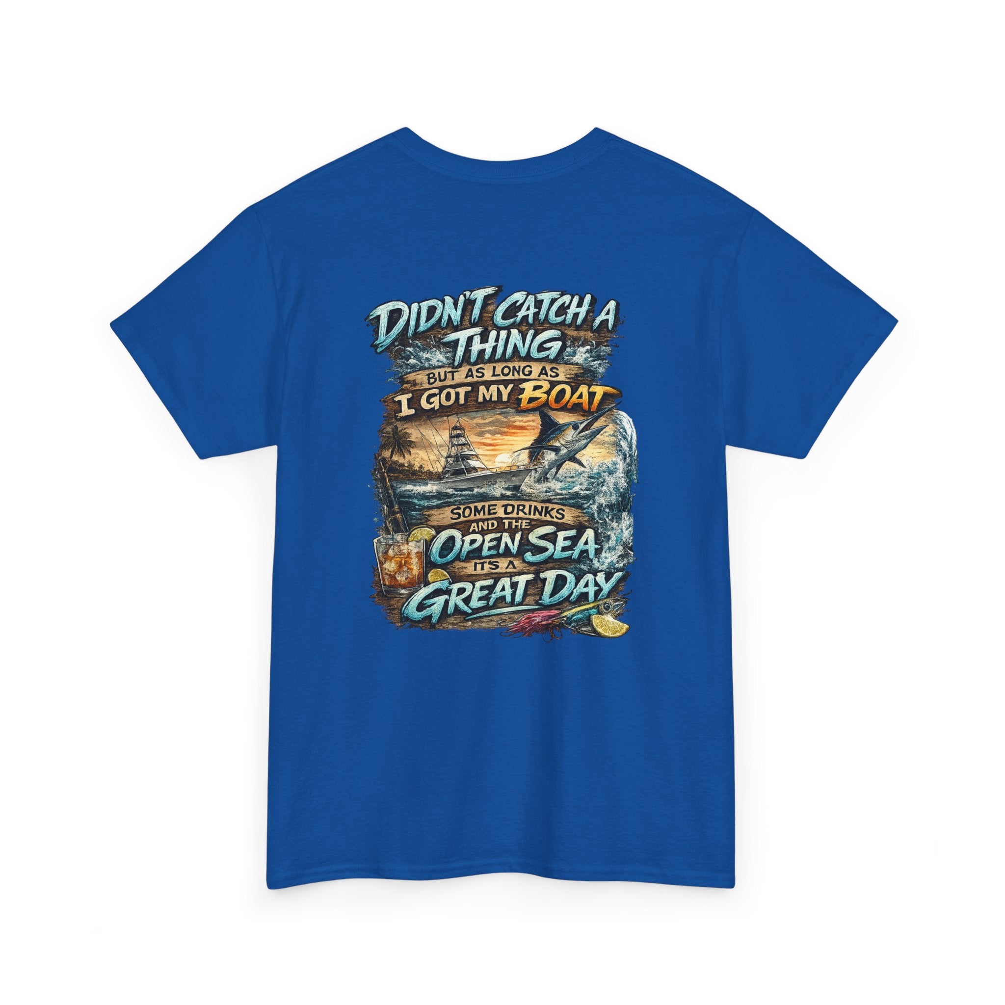 Boat Fishing Tee — "Didn't Catch a Thing… I Got My Boat" Graphic T-Shirt
