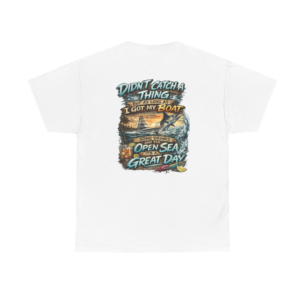 Boat Fishing Tee — "Didn't Catch a Thing… I Got My Boat" Graphic T-Shirt