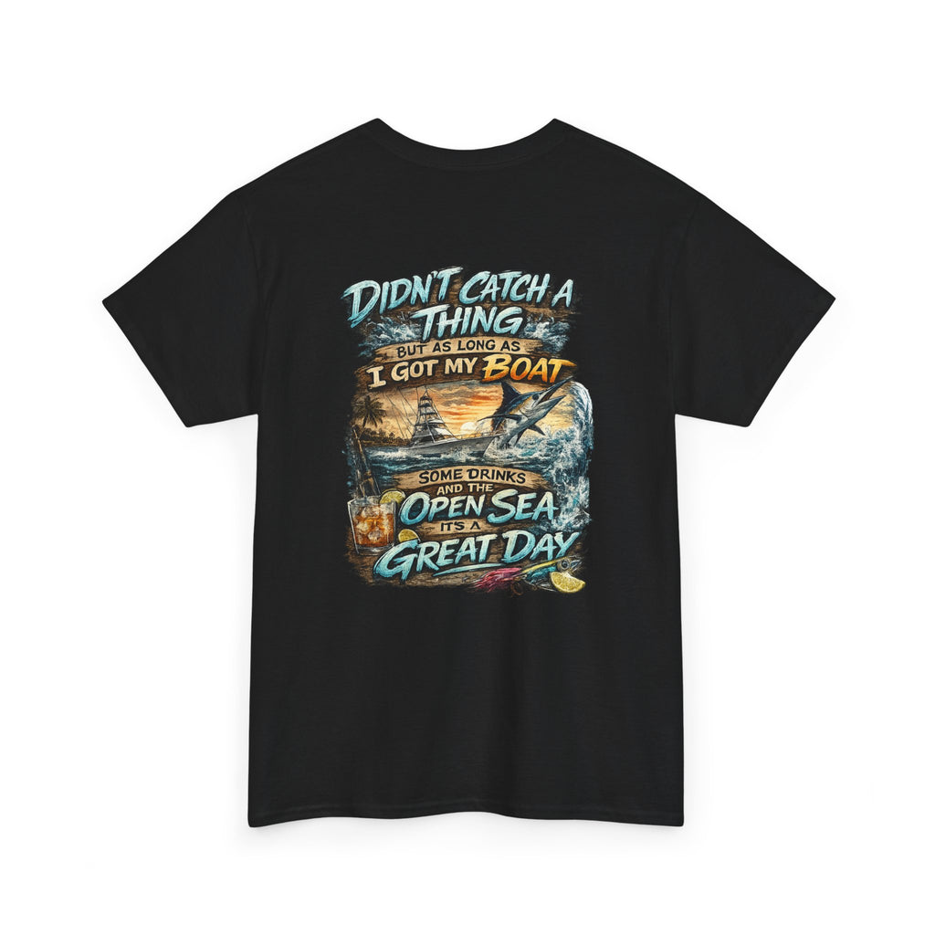 Boat Fishing Tee — "Didn't Catch a Thing… I Got My Boat" Graphic T-Shirt