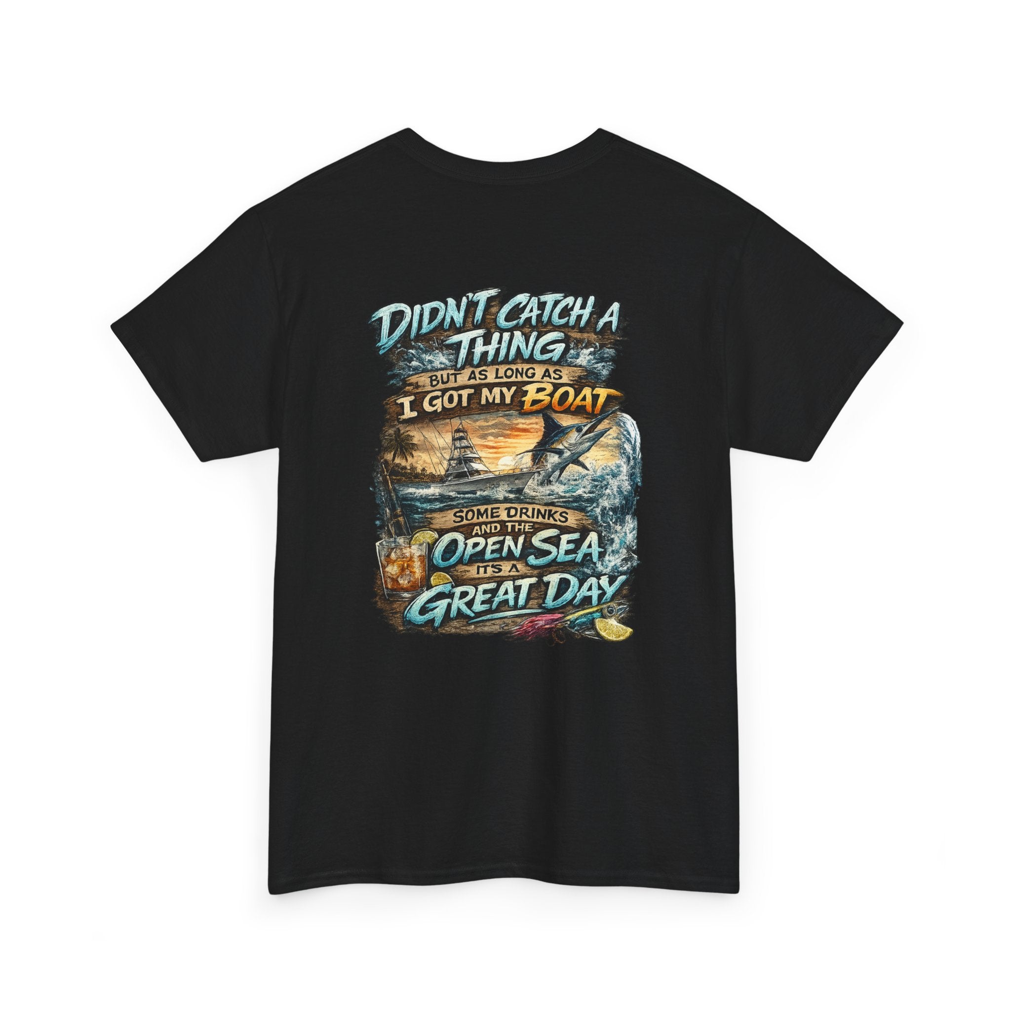 Boat Fishing Tee — "Didn't Catch a Thing… I Got My Boat" Graphic T-Shirt