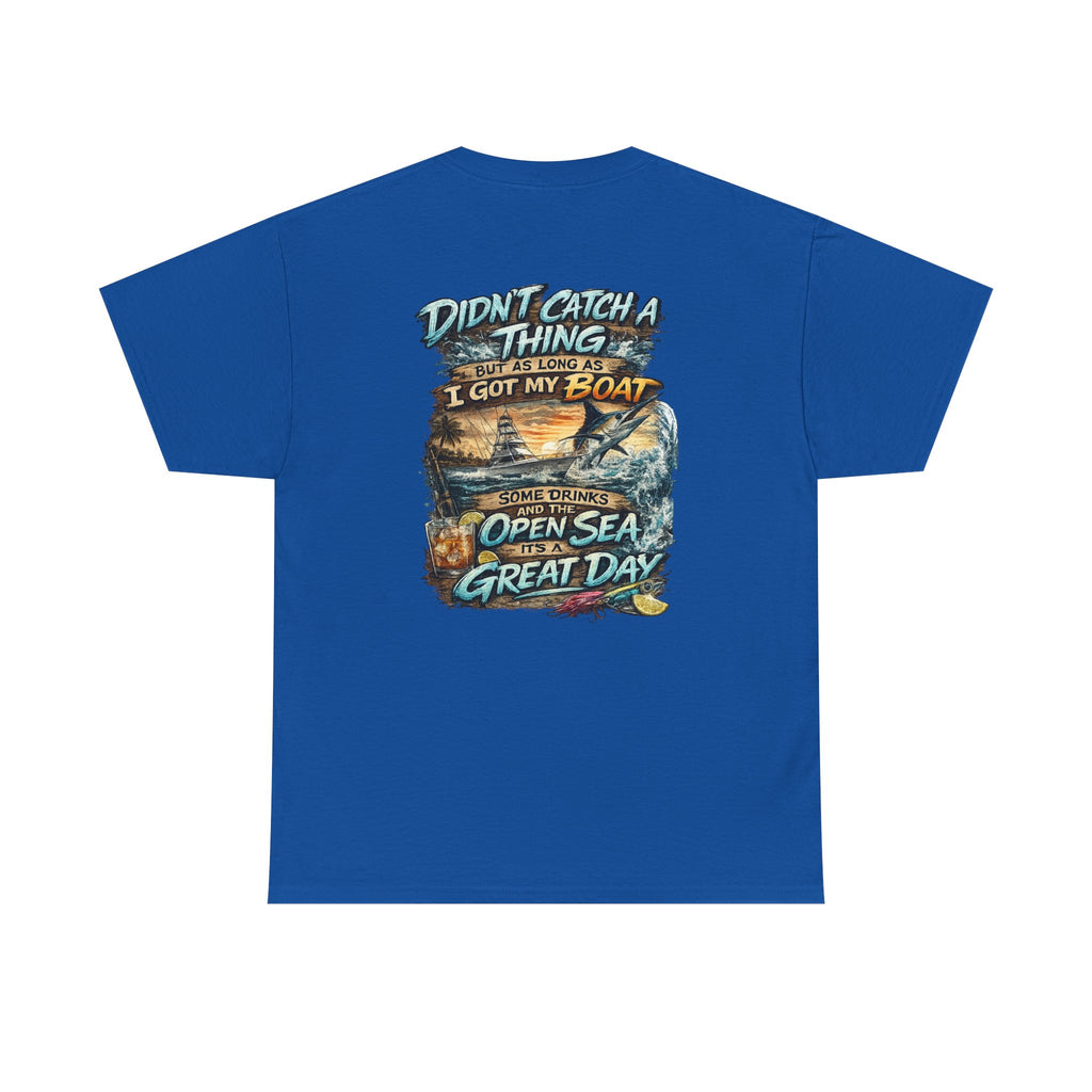 Boat Fishing Tee — "Didn't Catch a Thing… I Got My Boat" Graphic T-Shirt