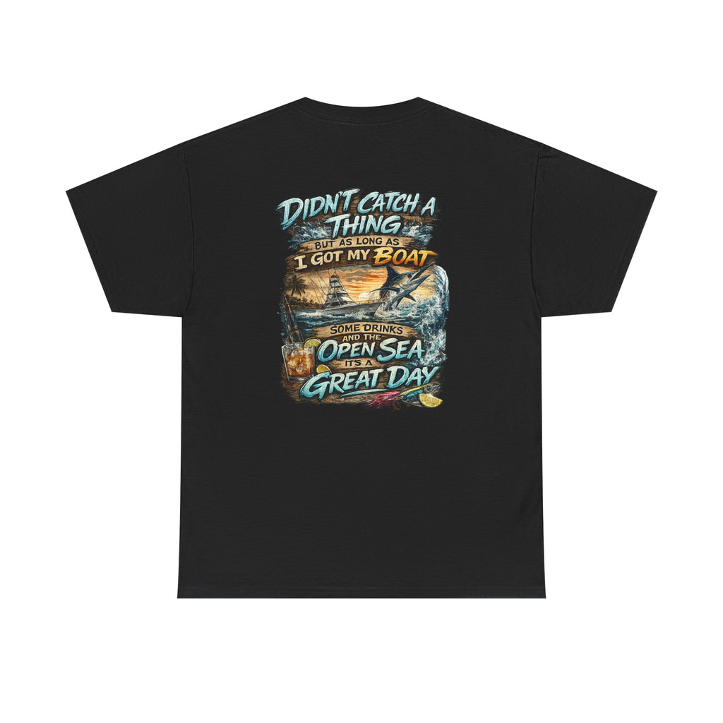 Boat Fishing Tee — "Didn't Catch a Thing… I Got My Boat" Graphic T-Shirt