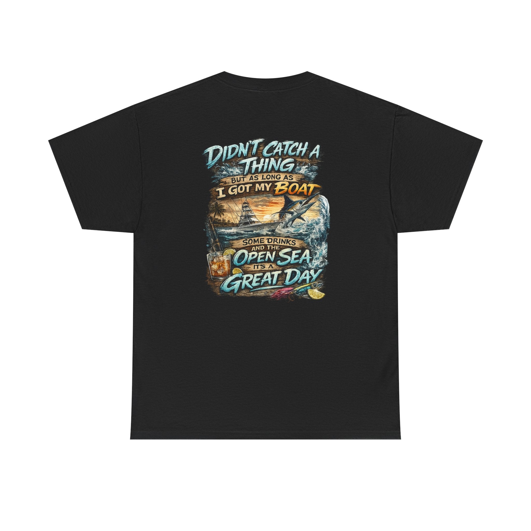 Boat Fishing Tee — "Didn't Catch a Thing… I Got My Boat" Graphic T-Shirt